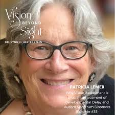 Why Vision Assessment is Crucial to Treatment of Developmental Delay and  Autism Spectrum Disorders with Patricia Lemer (Episode #33)