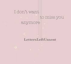 I Don T Want To Miss You Anymore Miss You Broken Heart Miss