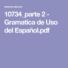 Gramatica De Uso Del Espanol A1 B2 Pdf скачать 10734 Parte 2 Gramatica De Uso Del Espanol Pdf Gramatica