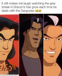 It still makes me laugh watching the grey streak in Dracon's hair grow each  time he deals with the Gargoyles ACON aniade amiadewithmematic with mematic