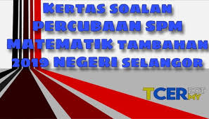 Kertas Soalan Percubaan Spm Matematik Tambahan 2019 Negeri Selangor Tcer My