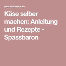 Kase Selber Machen Anleitung Und Rezepte Spassbaron Kase Selber Machen Lebensmittel Selber Machen Frischkase Selber Machen