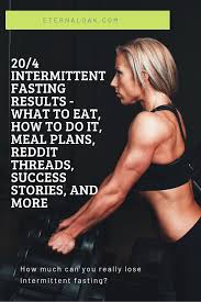 20 4 Intermittent Fasting Intermittent Fasting Results Warrior Diet Intermittent Fasting Diet