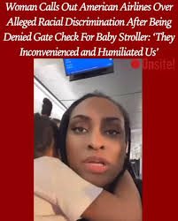 A woman is calling out American Airlines for alleged racial discrimination  during a flight. According to her, she and her partner were denied the  chance to gate-check their stroller while traveling with