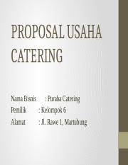 Check spelling or type a new query. Proposal Usaha Catering Pptx Proposal Usaha Catering Nama Bisnis Puraba Catering Pemilik Kelompok 6 Alamat Jl Rawe 1 Martubung Latar Belakang Bisnis Course Hero