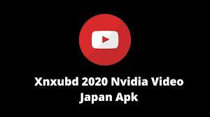 Xnxubd 2020 Nvidia Video Japan Apk Free Full Version Apk Download Xnxubd 2020 Nvidia Video Japan