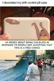 Birth Control Pill Box Meme 40 Memes About Being Childless In Response To People Not Accepting That This Is A Free Choice In 2020 Funny Jokes Funny Comedy Funny Memes