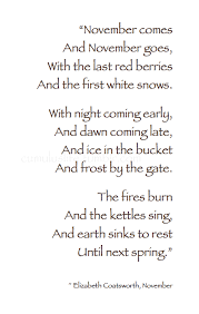 Autumn November Comes And November Goes With Night Coming Early And Dawn Coming Late And Earth Si Winter Poems Literary Quotes November Poem