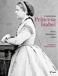 On 15 november the infant princess was baptized in an elaborate ceremony in igreja da glória (church of glory). A Historia Da Princesa Isabel Em Portuguese Do Brasil Regina Echeverria Amazon De Bucher