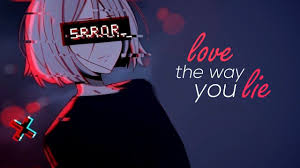 Nightcore Love The Way You Lie Lyrics Nightcore You Lied Lie