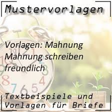 Maybe you would like to learn more about one of these? Mustervorlage Mahnung Freundlich Freundliche Mahnung Schreiben