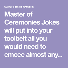 Master Of Ceremonies Jokes Will Put Into Your Toolbelt All You Would Need To Emcee Almost Any E Master Of Ceremonies Wedding Wedding Jokes Master Of Ceremonies