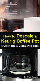 You're not going to have to disassemble your machine into a million pieces that you can't put back together (probably). 5 Easy Ways To Descale A Keurig Coffee Pot