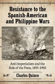 Resistance To The Spanish American And Philippine Wars Anti Imperialism And The Role Of The Press The Spanish American War American Imperialism American War