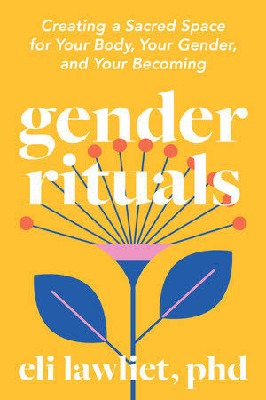 Gender Rituals: Creating a Sacred Space for Your Body, Your Gender, and Your Becoming (Paperback)