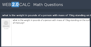 The kilogram (kg) is the si unit of mass. View Question What Is The Weight In Pounds Of A Person With Mass Of 75kg Standing On The Surface Of Mercury