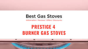 Call 570 262 5713 for details. Prestige 4 Burner Gas Stoves Price List Reviews
