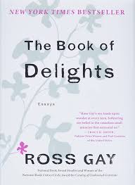 The Book of Delights: Essays: Gay, Ross: 9781616207922: Amazon.com: Books