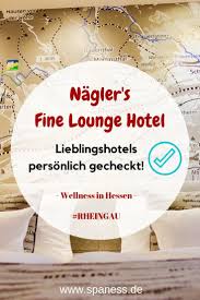 Wellness Im Rheingau Zu Gast Im Nagler S Fine Lounge Hotel Rheingau Wellness Reiseblogger Rheingau