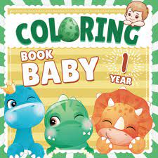 Colours games for children and esl students. Baby Coloring Book 1 Year Toddler Coloring Books Ages 1 3 My First Coloring Book For 1 Year Old With 68 Dinosaurs To Color Simple Designs With Big Picture Coloring
