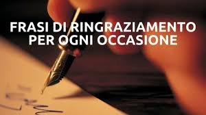 So che di fronte a queste parole molti di voi diranno che è difficile. Frasi Di Ringraziamento Per Ogni Occasione Sapevatelo