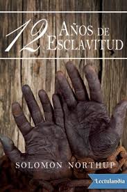 Notábamos como si efectivamente algo nos impusiera su presencia. Doce Anos De Esclavitud Solomon Northup Descargar Epub Y Pdf Gratis Lectulandia