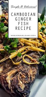 Cambodian Food Recipe Ginger Fish With Salted Soybean Recipe In 2020 Cambodian Food Asian Recipes Khmer Food
