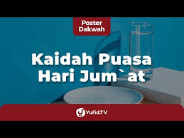 Hukum qada puasa atau menggantikan puasa ramadhan ini perlu dibuat mengikut bilangan hari yang telah ditinggalkan. Kaidah Puasa Hari Jumat Poster Dakwah Yufid Tv Youtube