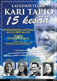 Ystävänpäivän aattona 13. helmikuuta 2019 Turun konserttisalissa  laulunäytelmä: Kari Tapio, 15 kesää