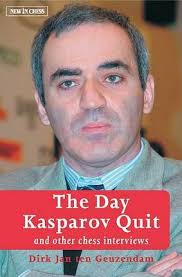 The Day Kasparov Quit by Dirk Jan Ten Geuzendam