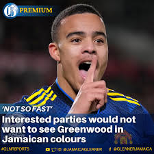 A report that the Jamaica Football Federation would welcome English striker  Mason Greenwood should he decide to change allegiances has not been met  with the kind of enthusiasm the organisation may have