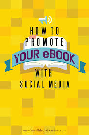 How To Promote Your Ebook With Social Media Marketing Strategy Social Media Social Media Examiner Social Media Strategies