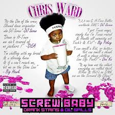 Screw Baby Drank Stains Oil Spills By Chris Ward Album Southern Hip Hop Reviews Ratings Credits Song List Rate Your Music