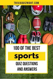 A team of editors takes feedback from our visitors to keep trivia as up to date and as accurate as possible. 100 Of The Best Sports Quiz Questions And Answers