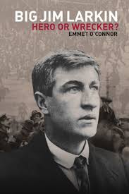 Big Jim Larkin: Hero or Wrecker?, O Connor