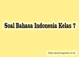 Maybe you would like to learn more about one of these? Soal Bahasa Indonesia Kelas 7 Semester 1 2 Beserta Jawaban