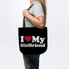 My wife was a manager at victoria secret, and after hearing stories of the nuts that come in there, if you just act like a normal shopper, they will answer every question you have and help you. I Love My Girlfriend Girlfriend Tragetasche Teepublic De