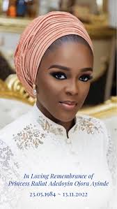 This week, I hold a dear aburo, Beloved Princess Raliat Adedoyin Ojora  Ayinde in prayers of remembrance. Her gentleness, strength, and grace  remain deeply cherished. I pray that Almighty God, in His