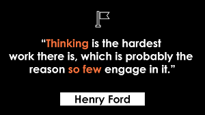 Sandeep Mishra On Twitter Thinking Is The Hardest Work There Is Which Is Probably The Reason So Few Engage In It Henry Ford Henryfordquote Https T Co 2kvl2v2nwm