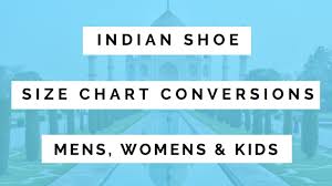 Indian Shoe Size Chart Mens Womens Kids Sizes Us Eu