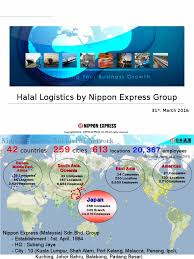 Nittsu, as it is familiarly called, is best known as a freight forwarder, an agent that arranges the shipment of goods, using the optimal combination of. Halal Logistics By Nippon Express Group