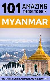 179 downloads 2317 views 39kb size. 101 Amazing Things To Do In Myanmar Myanmar Travel Guide Yangon Travel Guide Mandalay Travel Bagan Travel Backpacking Myanmar Southeast Asia Travel Guide Free Pdf Epub Download