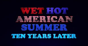 Flip productions, spike company et initial (ii) distributeur : Wet Hot American Summer Ten Years Later Wikipedia