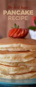 The Best Basic Pancake Recipe Special Cuisine Recipes Best Pancake Recipe Basic Pancakes Basic Pancake Recipe