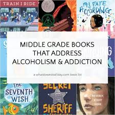 Middle Grade Books that Address Addiction and Alcoholism