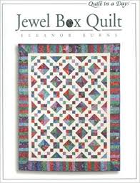 Jewel Box Quilt Quilt In A Day Eleanor Burns