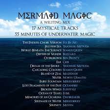 Mermaid Magic Is A Writing Mix About Magic Sea For All Your Writerly Needs Mood Songs Music Mood Music Lyrics