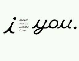 I Need Miss Want Love You Love Quotes Words Be Yourself Quotes