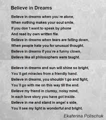 Believe In Dreams Poem By Ekaterina Polishchuk Poem Hunter Poems Yeats Poems Dream