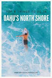 8 Things To Do North Shore Oahu The Coastal Campaign North Shore Oahu North Shore Hawaii Hawaii Travel Guide